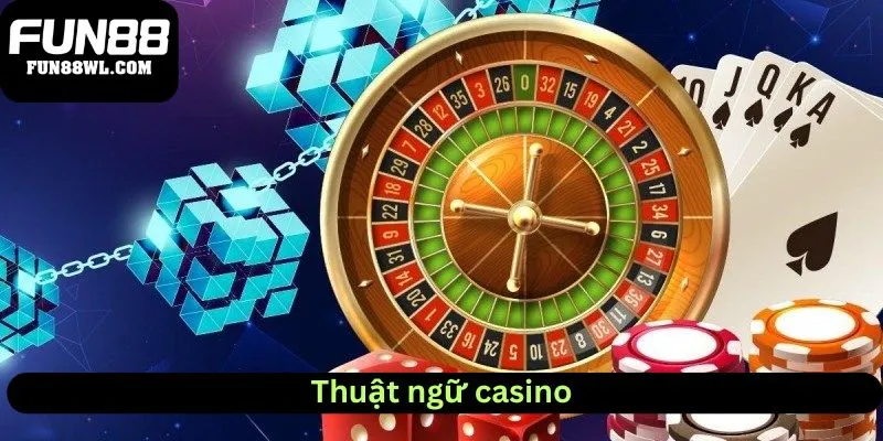 Các thuật ngữ casino phổ biến