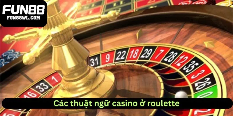 Thuật ngữ phổ biến ở bộ môn roulette