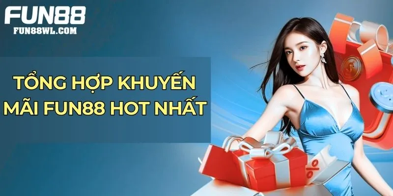 Tổng hợp khuyến mãi Fun88 hot nhất