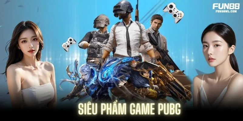 Tựa game PUBG được nhiều khách hàng yêu thích tại FUN88